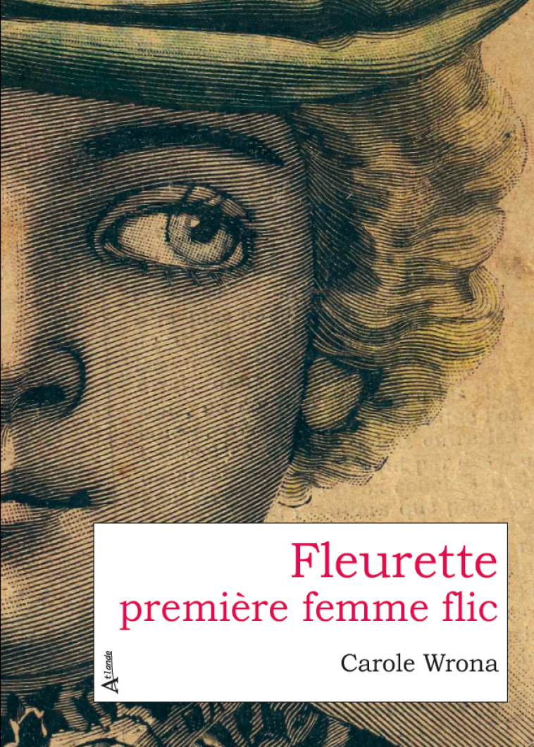 FLEURETTE PREMIERE FEMME FLIC - WRONA CAROLE - ATLANDE LITT