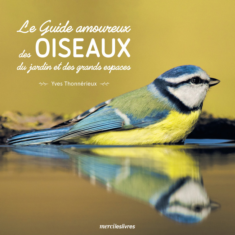 LE GUIDE AMOUREUX DES OISEAUX - THONNERIEUX YVES - MERCILESLIVRES