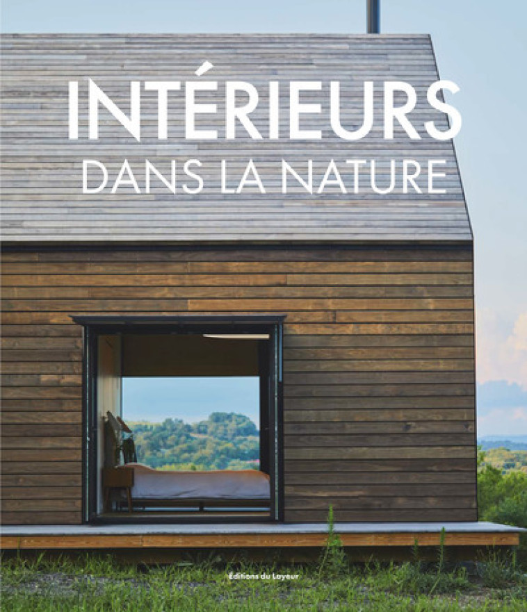 INTERIEURS DANS LA NATURE - SANTOS QUARTINO D. - DU LAYEUR EDITI