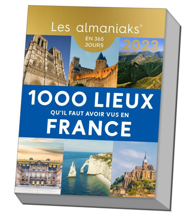 ALMANIAK LES 1000 LIEUX QU IL FAUT AVOIR VUS EN FRANCE 2023 - EDITIONS 365 - 365 PARIS