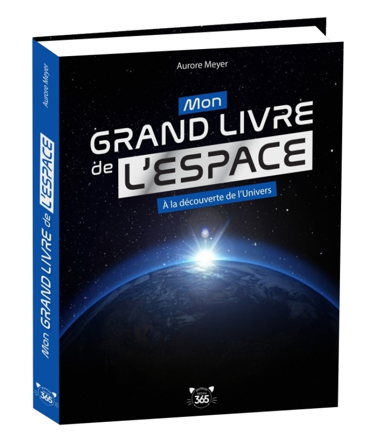 MON GRAND LIVRE DE L'ESPACE, A LA DECOUVERTE DE L'UNIVERS - MEYER AURORE - 365 PARIS