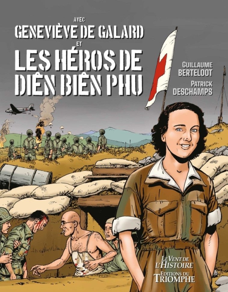 GENEVIEVE DE GALARD ET LES HEROS DE DIEN BIEN PHU - DESCHAMPS/BERTELOOT - TRIOMPHE