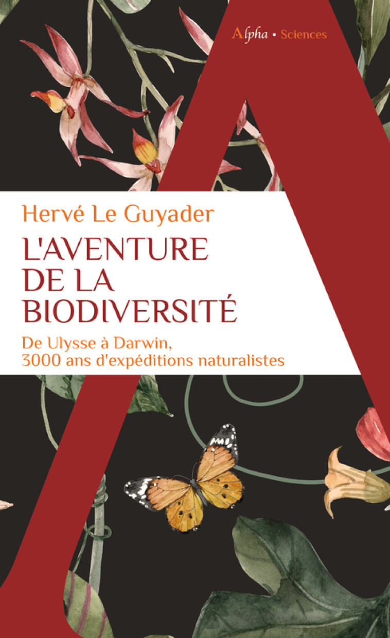 L'AVENTURE DE LA BIODIVERSITE - 3000 ANS D'EXPEDITIONS NATURALISTES - LE GUYADER HERVE - ALPHA