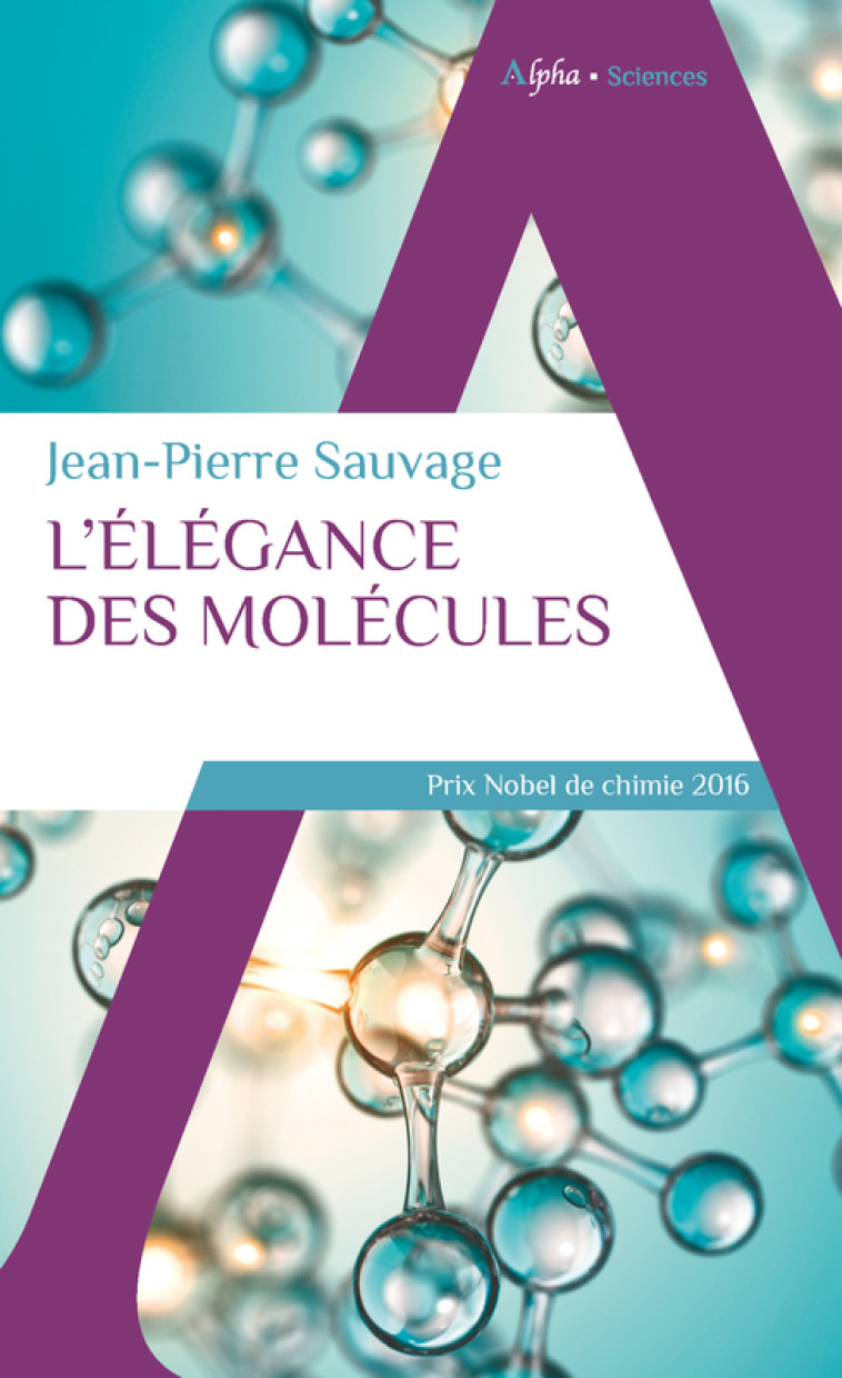 L'ELEGANCE DES MOLECULES - SAUVAGE JEAN-PIERRE - ALPHA