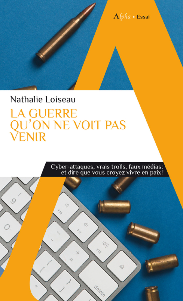 LA GUERRE QU'ON NE VOIT PAS VENIR - LOISEAU NATHALIE - ALPHA