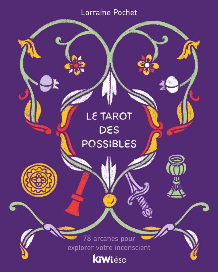 LE TAROT DES POSSIBLES - 78 ARCANES POUR EXPLORER VOTRE INCONSCIENT - POCHET LORRAINE - KIWI ESO