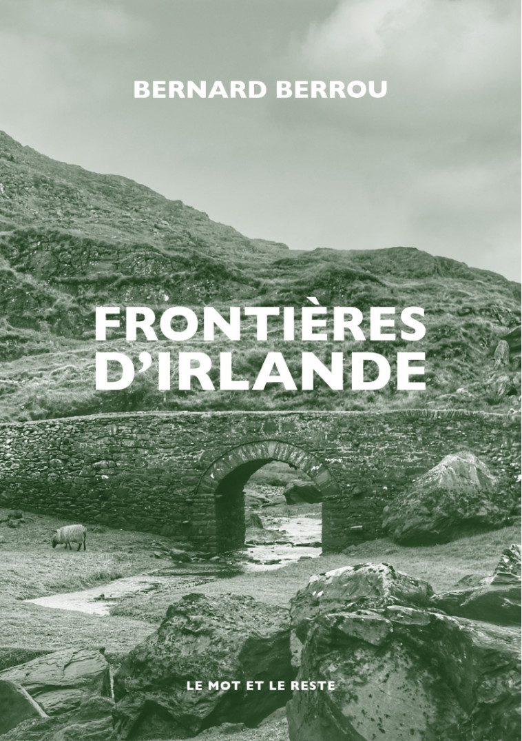 FRONTIERES D'IRLANDE - BERROU BERNARD - MOT ET LE RESTE