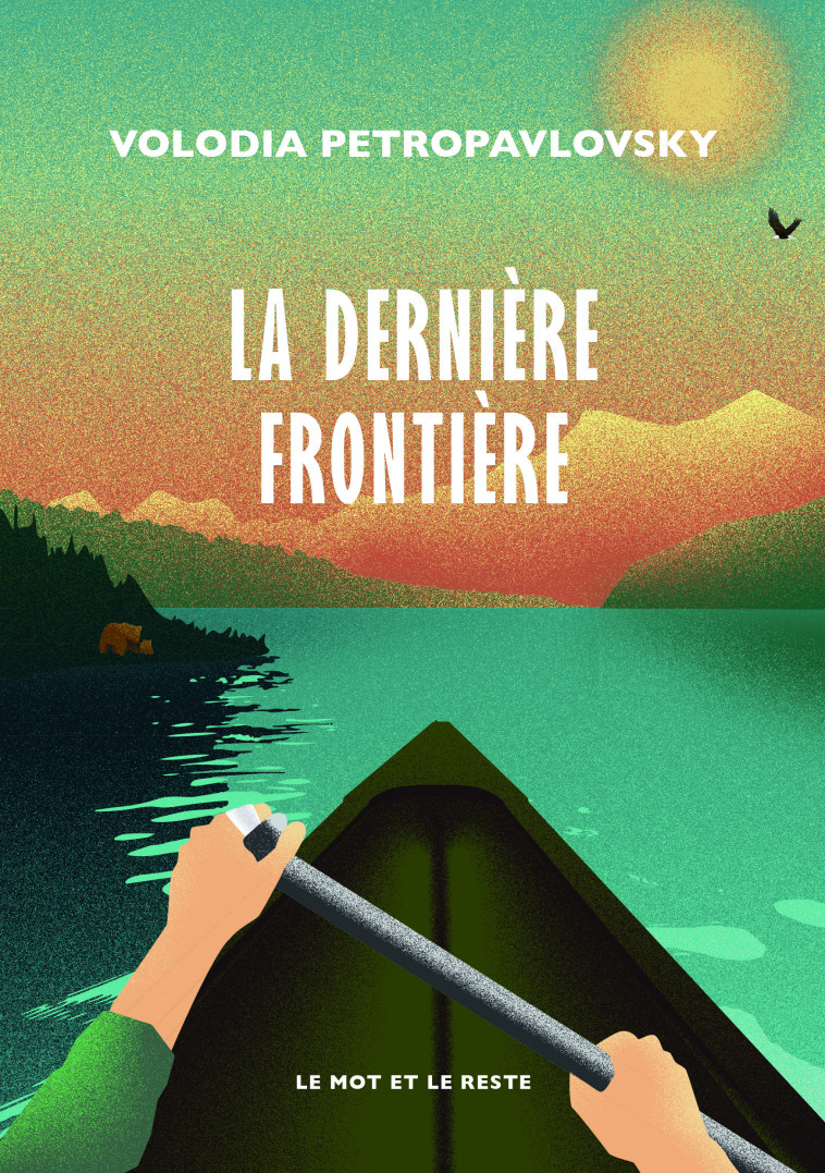 LA DERNIERE FRONTIERE - UNE TRAVERSEE SOLITAIRE DE L'ALASKA - PETROPAVLOVSKY V. - MOT ET LE RESTE