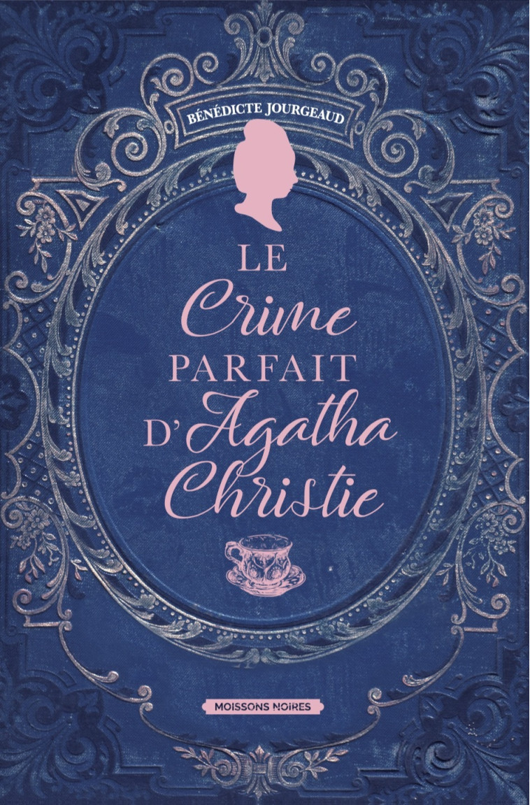 LE CRIME PARFAIT D'AGATHA CHRISTIE - JOURGEAUD BENEDICTE - MOISSONS NOIRES