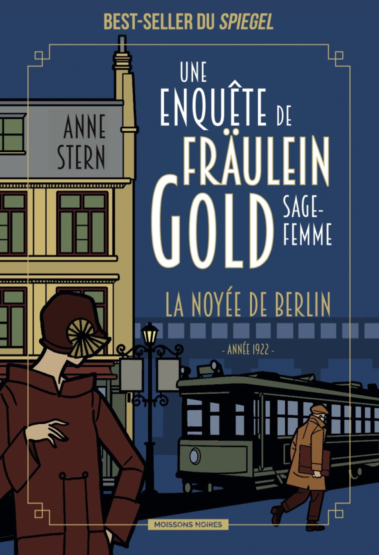 UNE ENQUETE DE FRAULEIN GOLD, SAGE-FEMME T01 LA NOYEE DE BERLIN - STERN ANNE - MOISSONS NOIRES