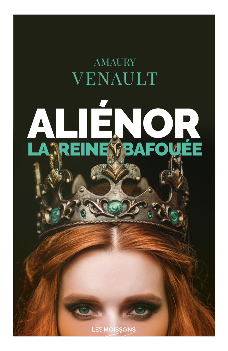 ALIENOR TOME 2 - LA REINE BAFOUEE - VENAULT AMAURY - MOISSONS NOIRES