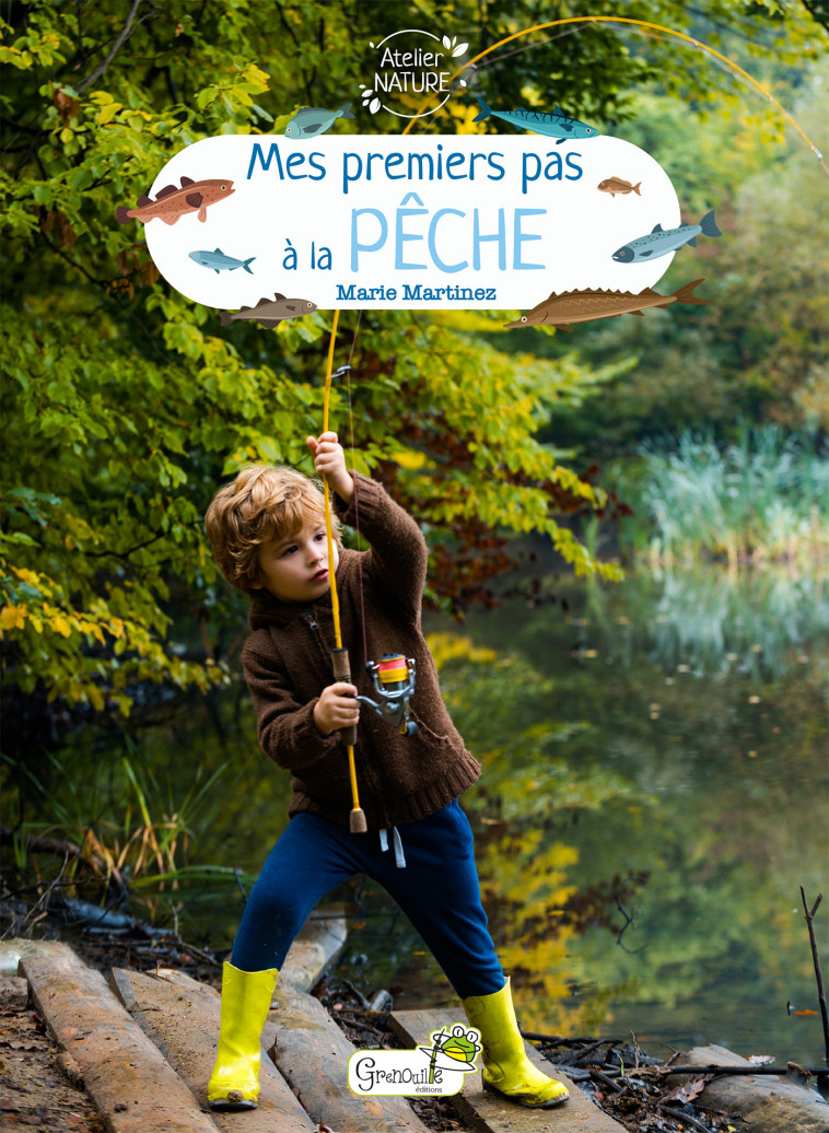 MES PREMIERS PAS A LA PECHE - GUILLOTTE PATRICK - GRENOUILLE