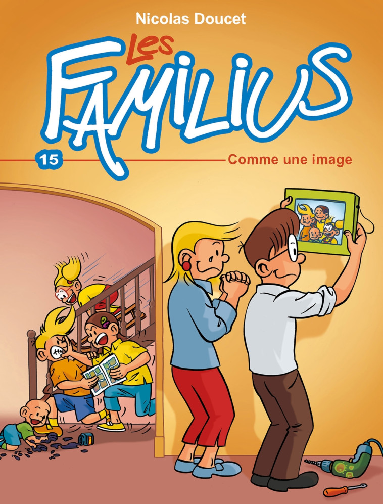 LES FAMILIUS, ATTENTION, FAMILLE NOMBREUSE - TOME 15 - DOUCET NICOLAS - PLEIN VENT