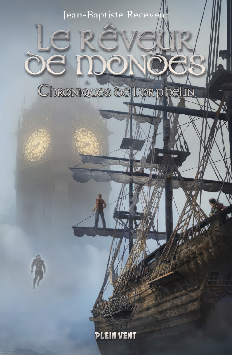 LE REVEUR DE MONDES - TOME 3 - CHRONIQUES DE L'ORPHELIN - RECEVEUR J-B. - PLEIN VENT