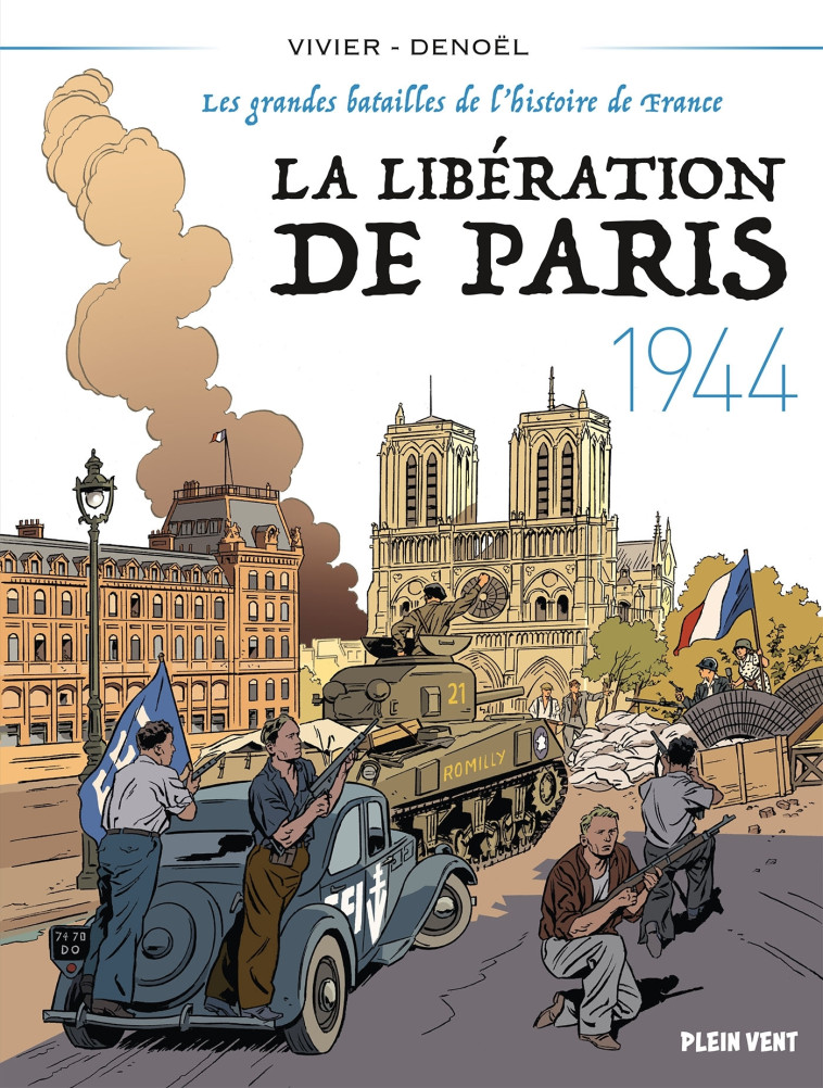 LA LIBERATION DE PARIS - 1944 - LES GRANDES BATAILLES DE L'HISTOIRE DE FRANCE 5 - VIVIER/DENOEL - PLEIN VENT