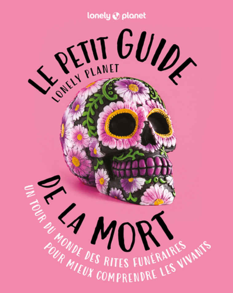 LE PETIT GUIDE LONELY PLANET DE LA MORT - LONELY PLANET - LONELY PLANET