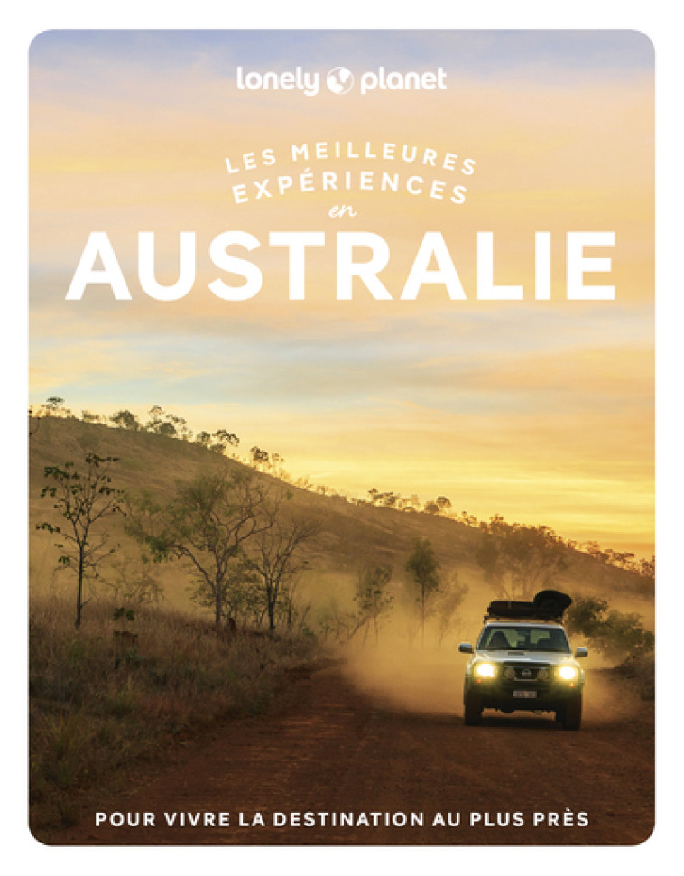 LES MEILLEURES EXPERIENCES EN AUSTRALIE 1ED - LONELY PLANET - LONELY PLANET