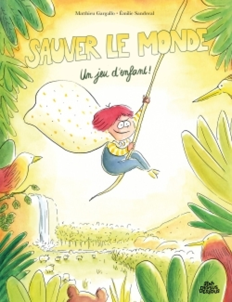 SAUVER LE MONDE ? UN JEU D'ENFANT ! - GARGALLO/SANDOVAL - DESSUS DESSOUS