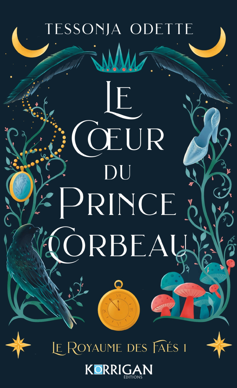 LE ROYAUME DES FAES T01 LE COEUR DU PRINCE CORBEAU - TESSONJA ODETTE - KORRIGAN