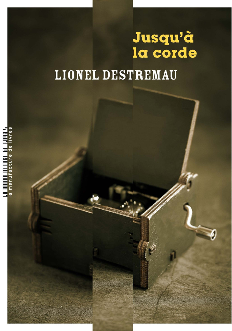 JUSQU'A LA CORDE - DESTREMAU LIONEL - MANUFACTURE LIV