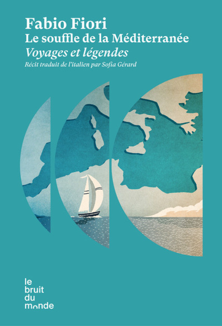 LE SOUFFLE DE LA MEDITERRANEE - VOYAGES ET LEGENDES - FIORI FABIO - BRUIT DU MONDE