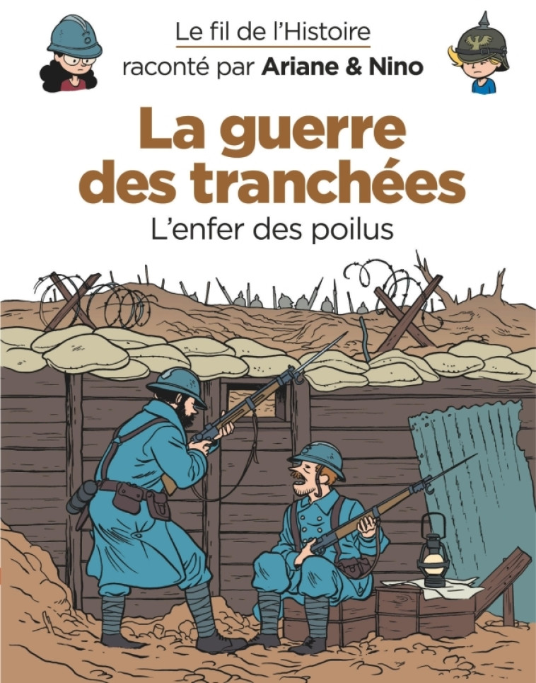 LA GUERRE DES TRANCHEES L'ENFER DES POILUS - ERRE FABRICE - DUPUIS