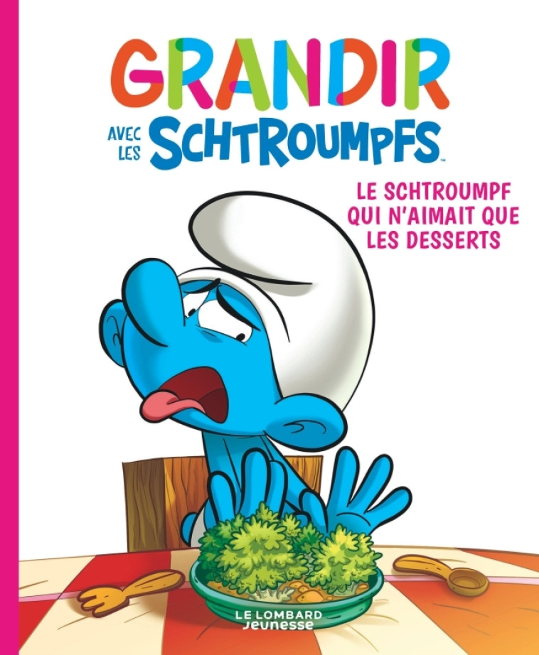 GRANDIR AVEC LES SCHTROUMPFS T03 LE SCHTROUMPF QUI N'AIMAIT QUE LES DESSERTS - FALZAR/DALENA - LOMBARD JEUNESS