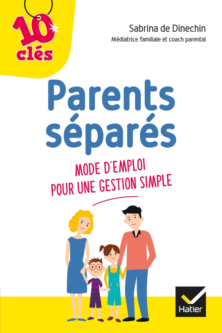 PARENTS SEPARES : MODE D'EMPLOI POUR UNE GESTION SIMPLE - DE DINECHIN SABRINA - HATIER PARENTS