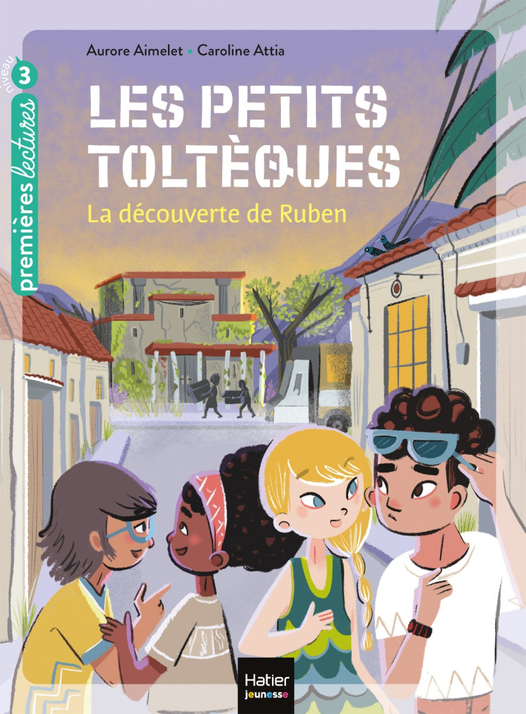 LES PETITS TOLTEQUES T03 LA DECOUVERTE DE RUBEN - AIMELET/ATTIA - HATIER JEUNESSE