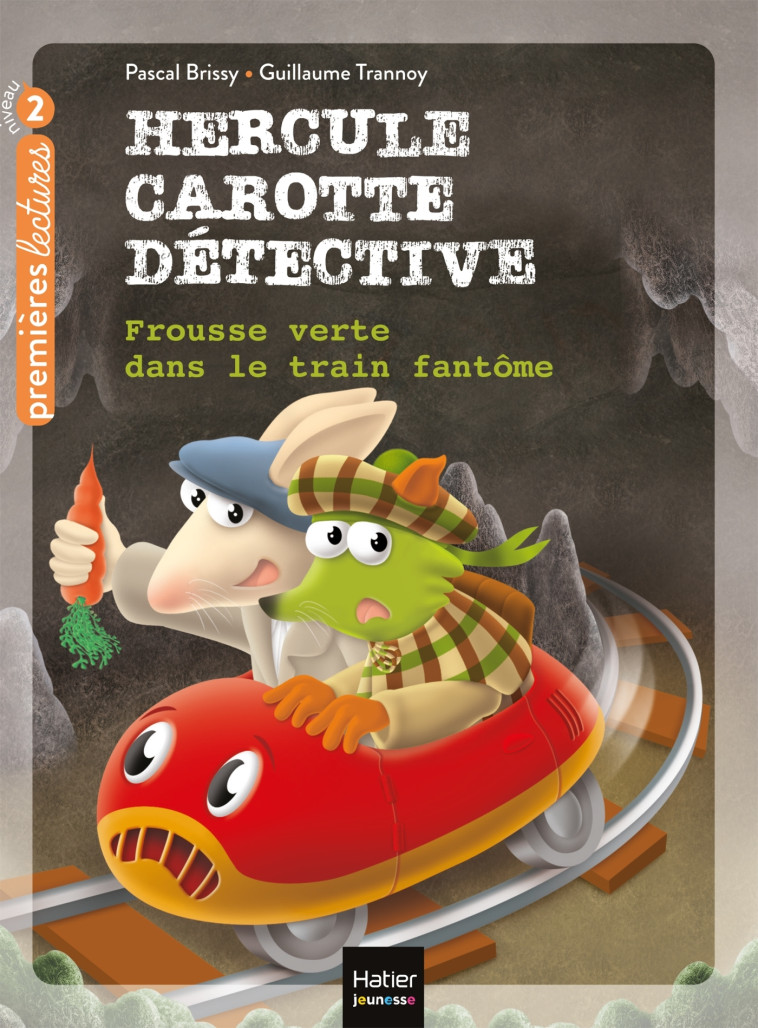 HERCULE CAROTTE DETECTIVE T08 FROUSSE VERTE DANS LE TRAIN FANTOME CP NIVEAU 2 - BRISSY/TRANNOY - HATIER JEUNESSE