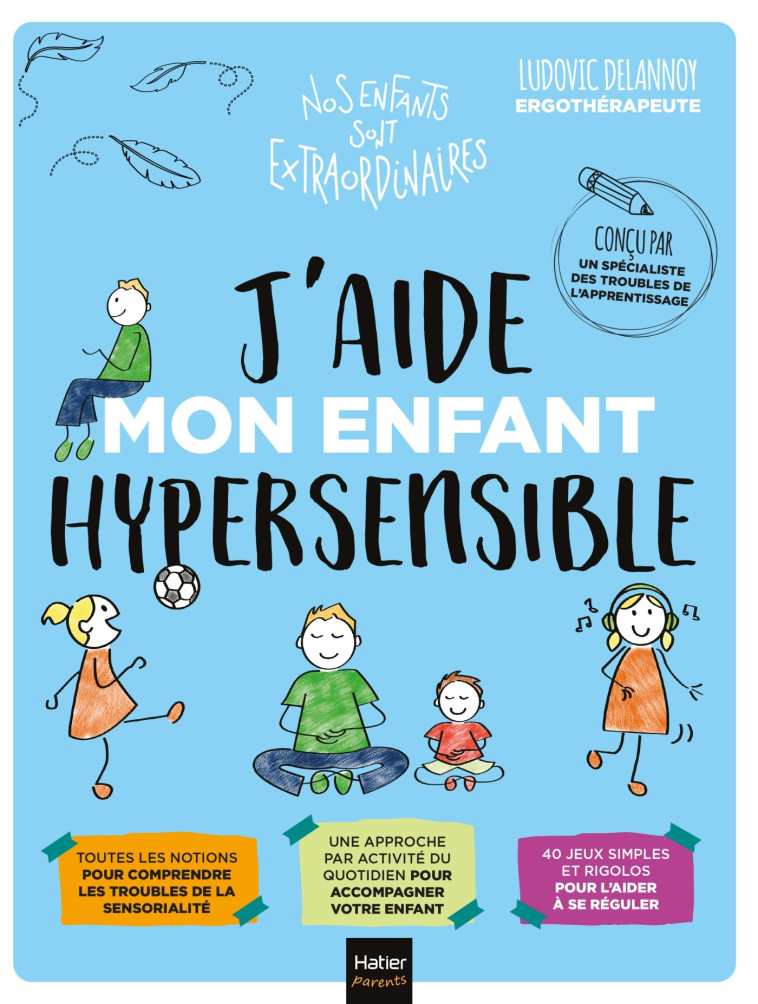 J'AIDE MON ENFANT HYPERSENSIBLE - DELANNOY/BERTRAND - HATIER PARENTS