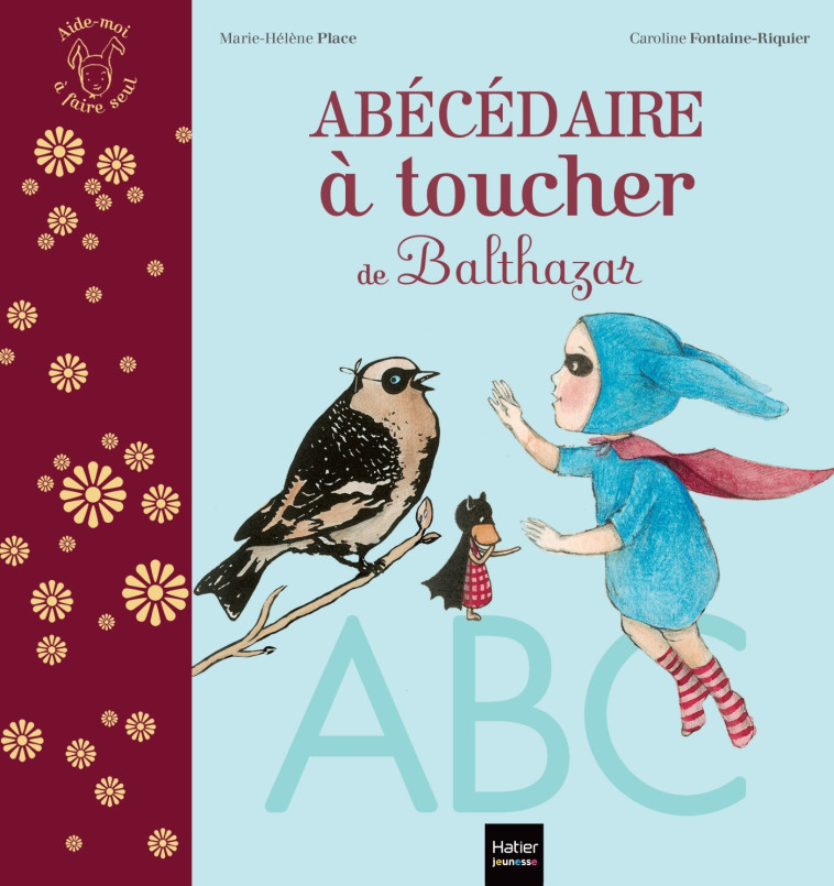 L'ABECEDAIRE A TOUCHER DE BALTHAZAR - PEDAG OGIE MONTESSORI - PLACE - HATIER JEUNESSE