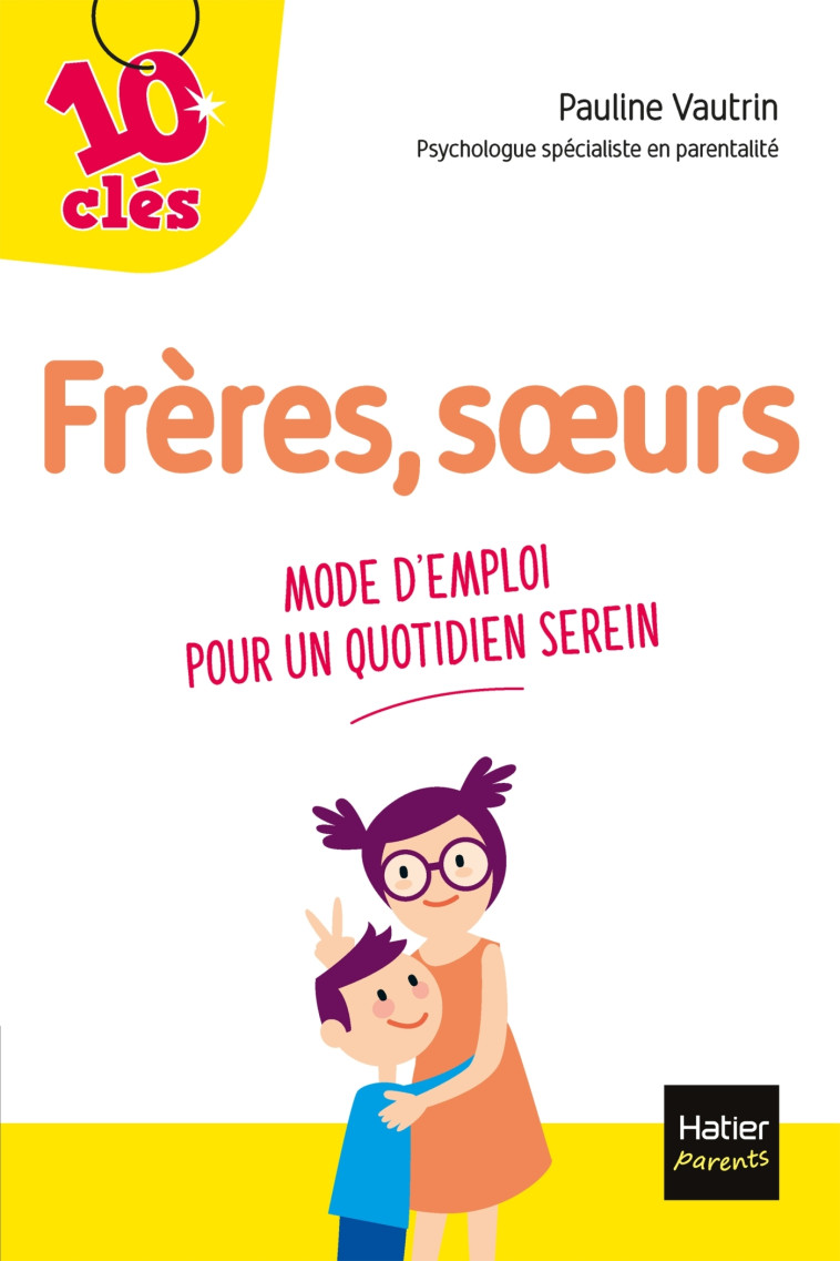 FRERES, SOEURS - MODE D'EMPLOI POUR UN QUOT IDIEN SEREIN - VAUTRIN PAULINE - HATIER PARENTS