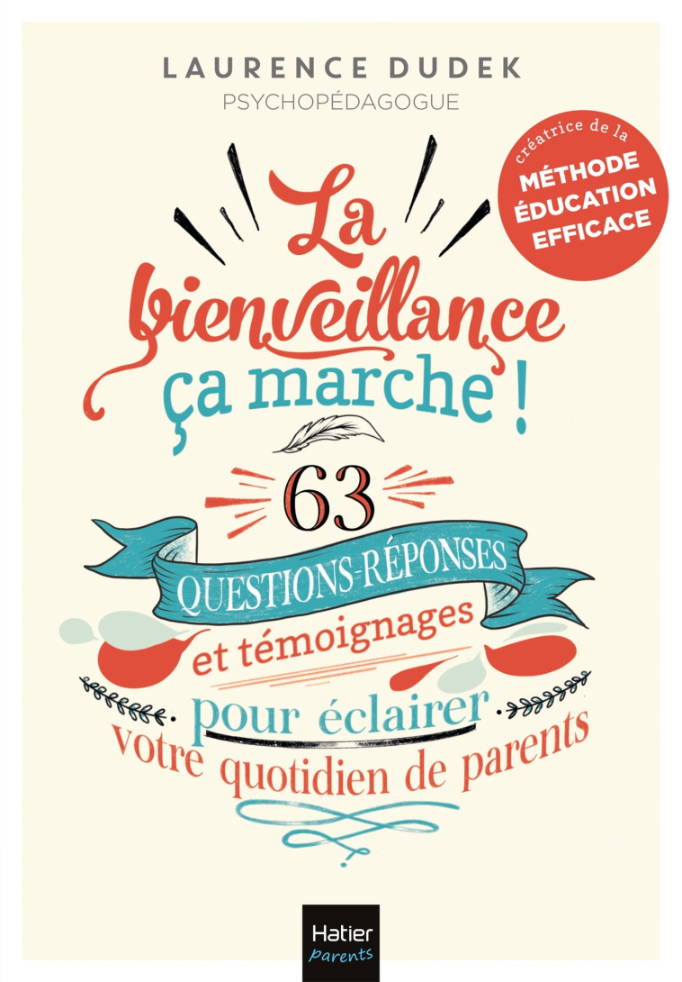 LA BIENVEILLANCE, CA MARCHE ! - 63 QUESTION S-REPONSES ET TEMOIGNAGES POUR ECLAIRER VOT - DUDEK LAURENCE - HATIER PARENTS