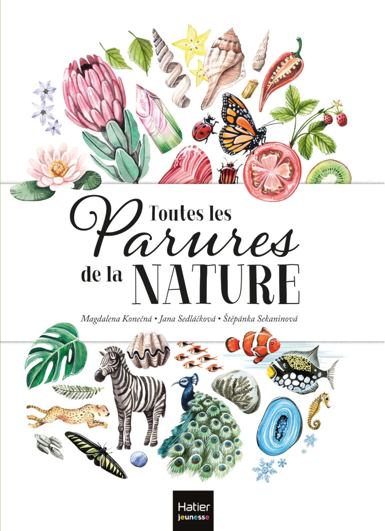 TOUTES LES PARURES DE LA NATURE - SEDLACKOVA/KONECNA - HATIER JEUNESSE