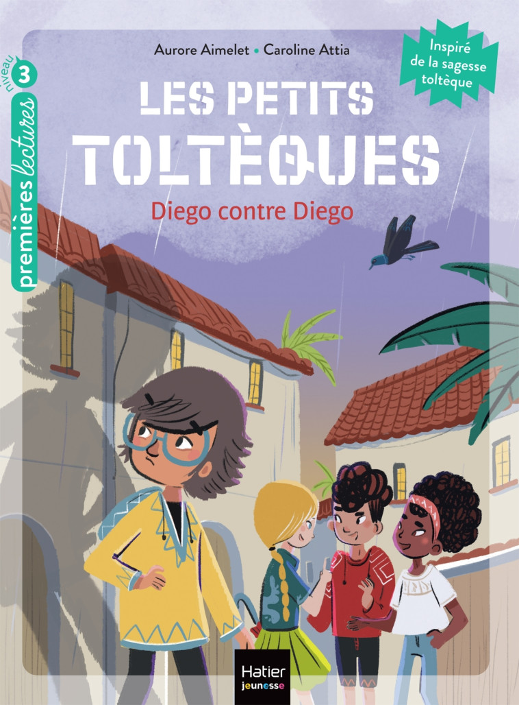 LES PETITS TOLTEQUES T05 DIEGO CONTRE DIEGO - AIMELET/ATTIA - HATIER JEUNESSE