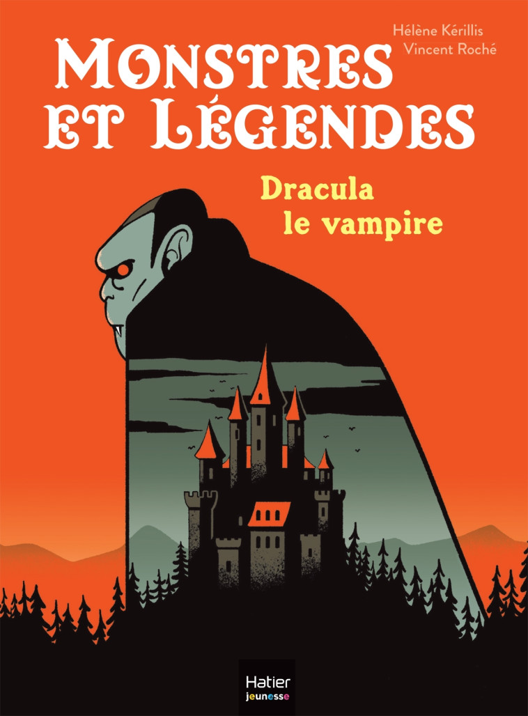 MONSTRES ET LEGENDES T01 DRACULA LE VAMPIRE CE1/CE2 8/9 ANS - KERILLIS/ROCHE - HATIER JEUNESSE