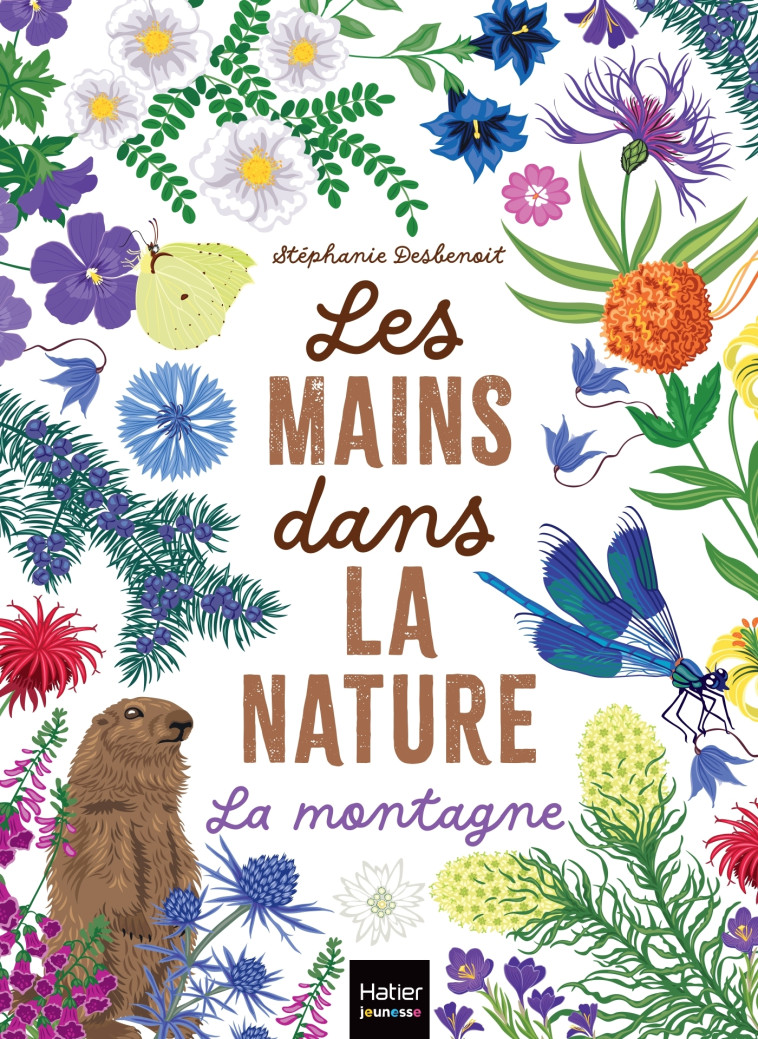 LES MAINS DANS LA NATURE - LA MONTAGNE - DESBENOIT STEPHANIE - HATIER JEUNESSE