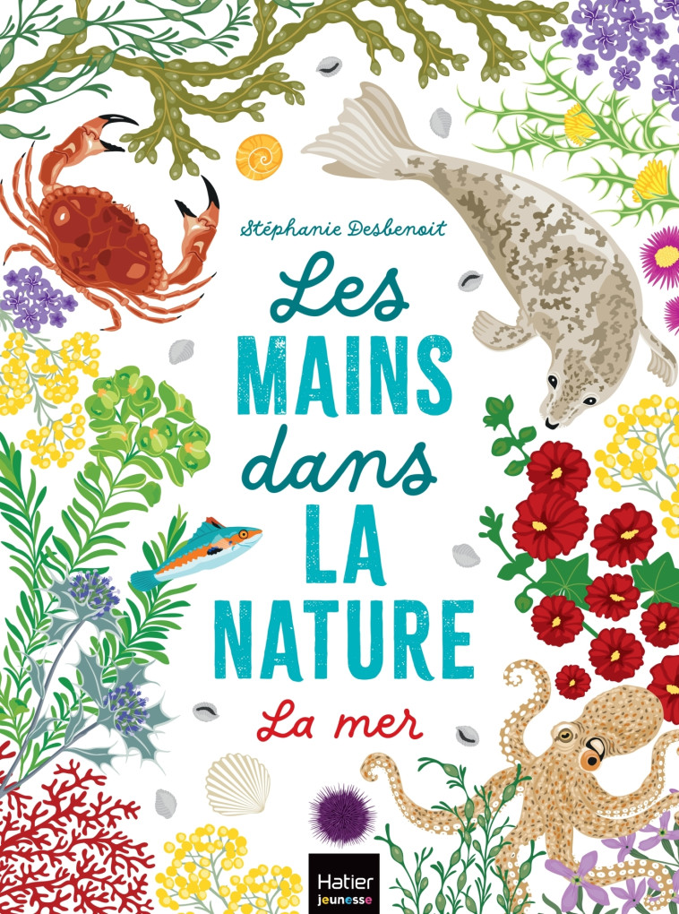 LES MAINS DANS LA NATURE - LA MER - DESBENOIT STEPHANIE - HATIER JEUNESSE