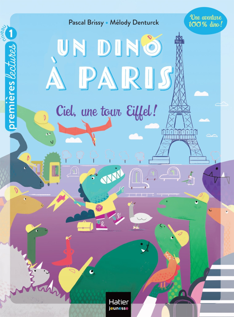 UN DINO A PARIS T01 CIEL UNE TOUR EIFFEL ! - 5-6 ANS GS/CP - BRISSY/DENTURCK - HATIER JEUNESSE