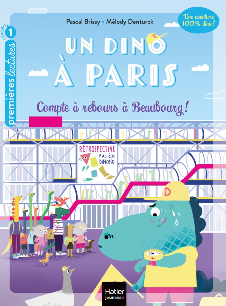 UN DINO A PARIS T02 COMPTE A REBOURS A BEAUBOURG - 5-6 ANS GS/CP - PASCAL/DENTURCK - HATIER JEUNESSE