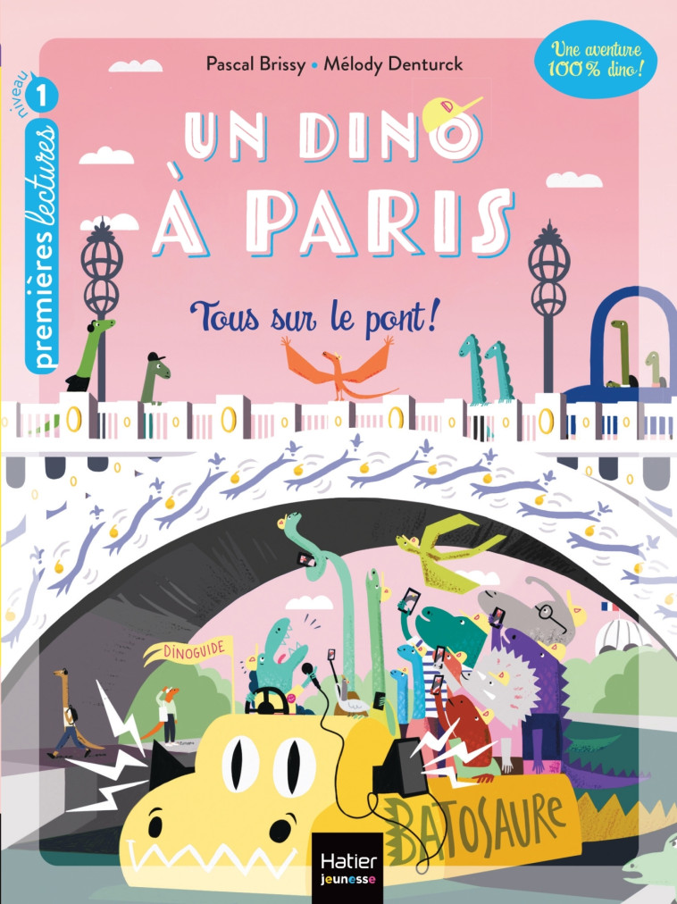 UN DINO A PARIS - T04  - TOUS SUR LE PONT ! - 5-6 ANS GS/CP - BRISSY/DENTURCK - HATIER JEUNESSE