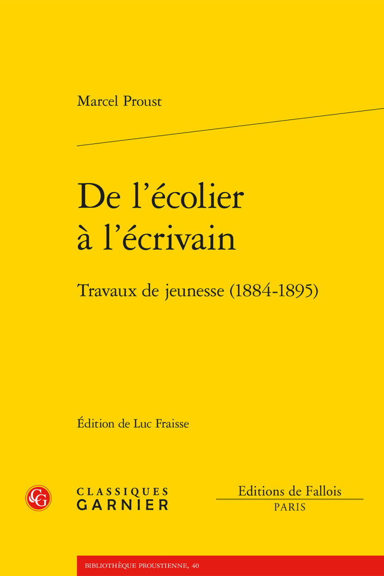 DE L'ECOLIER A L'ECRIVAIN - TRAVAUX DE JEUNESSE (1884-1895) - PROUST MARCEL - CLASSIQ GARNIER