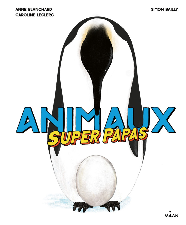 ANIMAUX SUPERPAPAS - BLANCHARD/LECLERC - MILAN