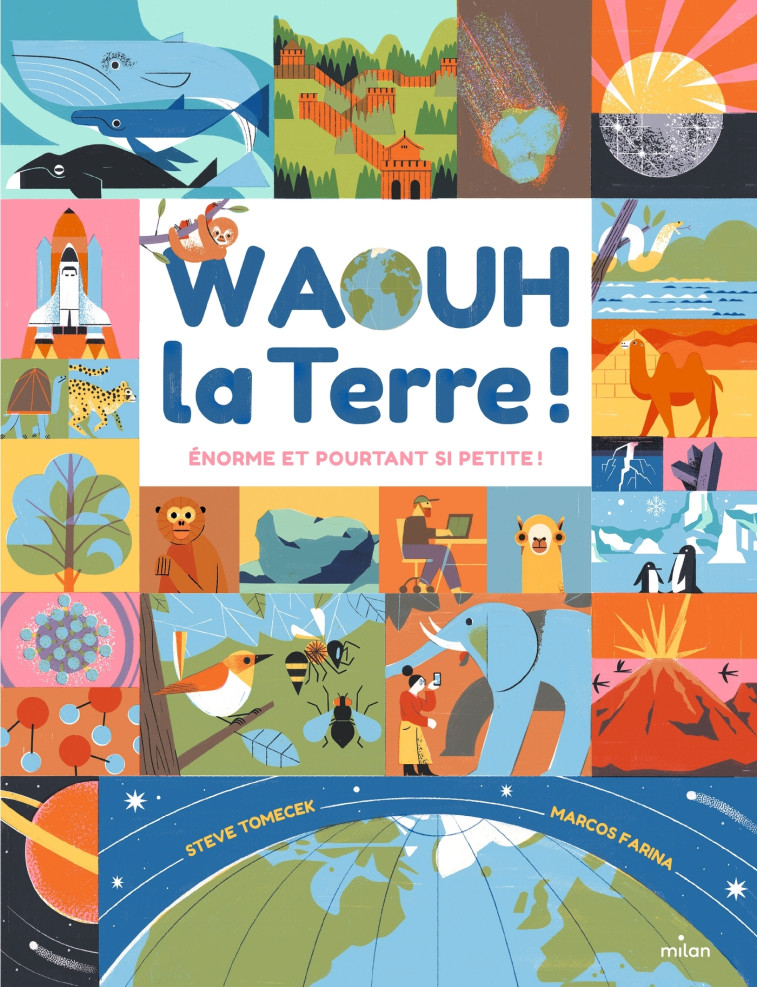 WAOUH LA TERRE ! ENORME, ET POURTANT SI PETITE ! - TOMECEK/FARINA - MILAN