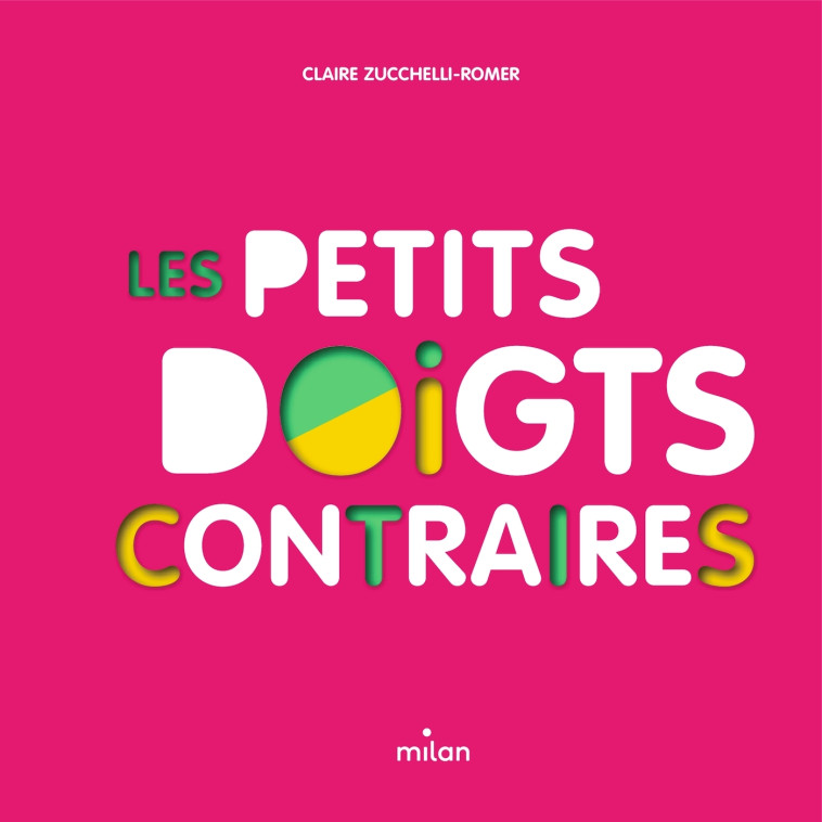 LES PETITS DOIGTS CONTRAIRES - ZUCCHELLI-ROMER C. - MILAN