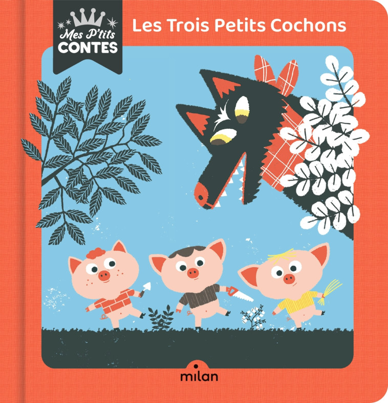 LES TROIS PETITS COCHONS - MES P'TITS CONTES - CATHALA/DU FAY - MILAN