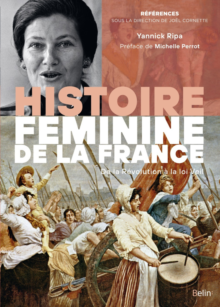 HISTOIRE FEMININE DE LA FRANCE - DE LA REVO LUTION A LA LOI VEIL - RIPA YANNICK - BELIN