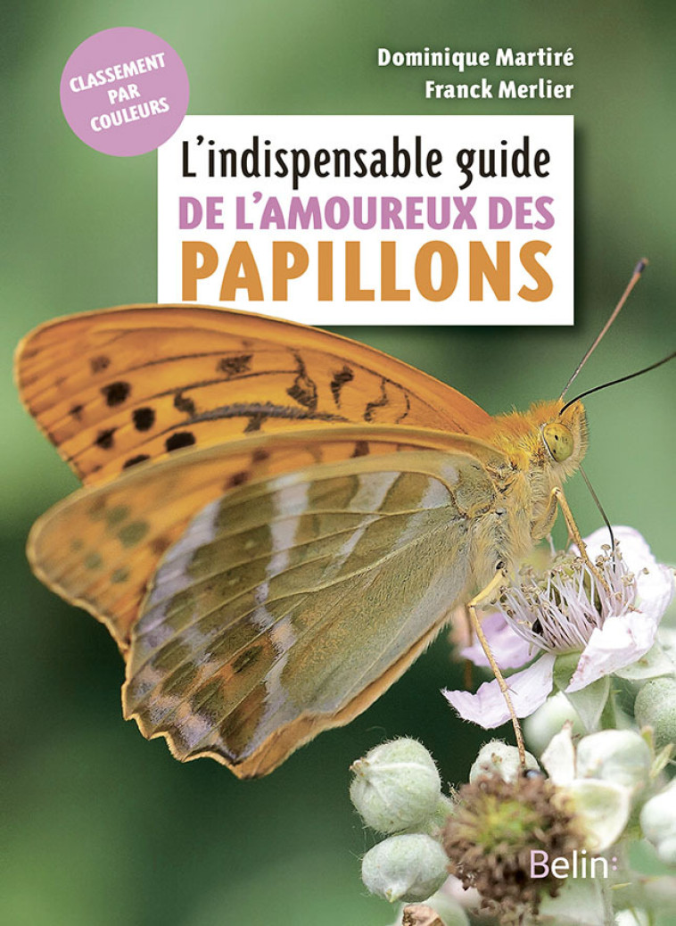 L'INDISPENSABLE GUIDE DE L'AMOUREUX DES PAP ILLONS - MERLIER/MARTIRE - BELIN