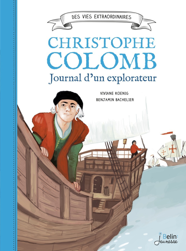 CHRISTOPHE COLOMB JOURNAL D'UN EXPLORATEUR - KOENIG/BACHELIER - BELIN EDUCATION